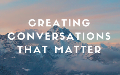 Creating conversations that matter